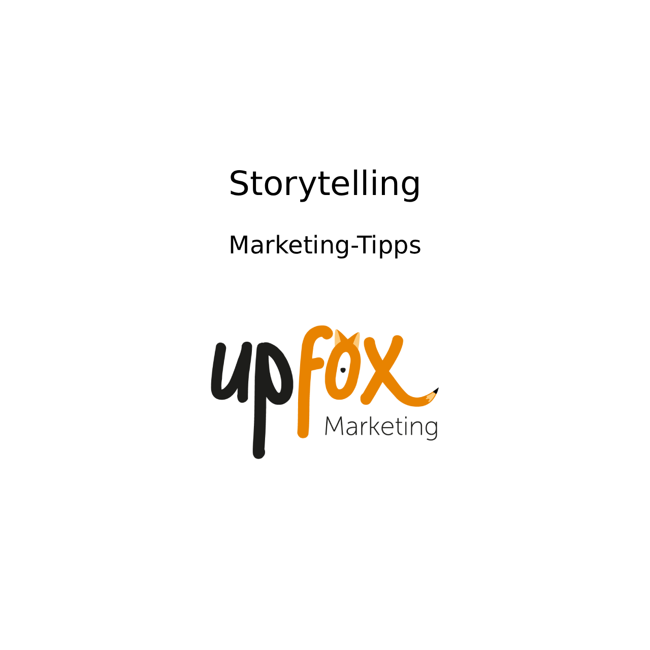 Text: Storytelling - Marketing-Tipps. Upfox Marketing