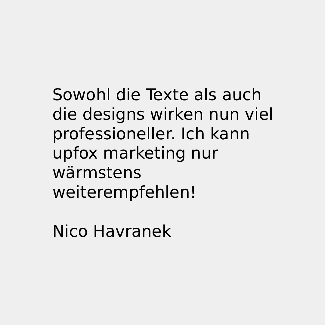 Google Rezension für Upfox Marketing: Sowohl die Texte als auch die designs wirken nun viel professioneller. Ich kann upfox marketing nur wärmstens weiterempfehlen! Nico Havranek