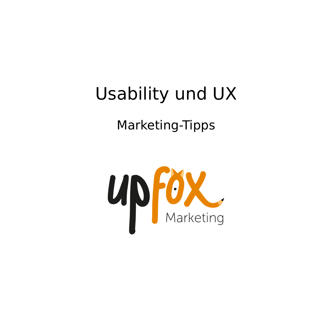 Text: Usability und UX - Marketing-Tipps. Upfox Marketing