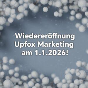 Home 1 Ankündigung: Wiedereröffnung Upfox Marketing am 1.1.2026! Marketing mit Fokus.